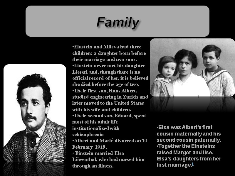 Family Einstein and Mileva had three children: a daughter born before their marriage and